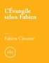 Fabien Cloutier - L’Évangile selon Fabien.