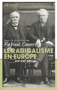 Fabien Conord - Le radicalisme en Europe - XIXe-XXIe siècles.