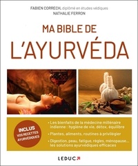 Fabien Correch et Nathalie Ferron - Ma bible de l'Ayurvéda.