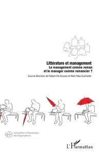 Fabien de Geuser et Alain Max Guénette - Littérature et management - Le management comme roman et le manager comme romancier ?.