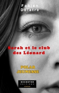 Fabien Delatre - Sarah et le club des Léonard.