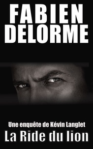  Fabien Delorme - La Ride du lion - Les enquêtes de Kévin Langlet.