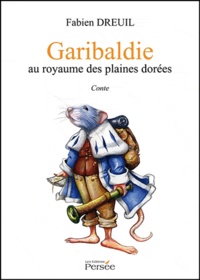 Fabien Dreuil - Garibaldie au royaume des plaines dorées.