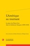 Fabien Dubosson et Philippe Geinoz - L'Amérique au tournant - La place des Etats-Unis dans la littérature française (1890-1920).