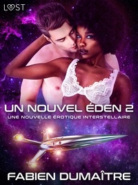Fabien Dumaitre - Un nouvel Éden 2 - Une nouvelle érotique interstellaire.