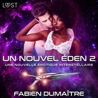 Fabien Dumaitre et M. Boudoir - Un nouvel Éden 2 - Une nouvelle érotique interstellaire.