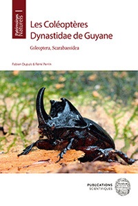Fabien Dupuis et Remi Perrin - Les Coléoptères Dynastidae de Guyane - Coleoptera, Scarabaeoidea.
