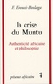 Fabien Eboussi-Boulaga - La crise du Muntu - Authenticité africaine et philosophie.