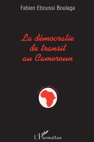 Fabien Eboussi-Boulaga - La démocratie de transit au Cameroun.