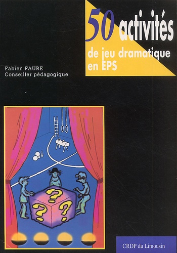 Fabien Faure - 50 activités de jeu dramatique en EPS.