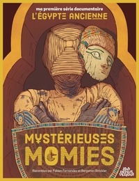 Fabien Fernandez et Benjamin Strickler - L'Egypte ancienne - Mystérieuses momies.