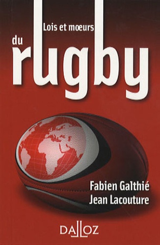 Fabien Galthié et Jean Lacouture - Lois et moeurs du rugby.