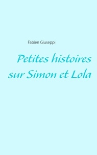 Fabien Giuseppi - Petites histoires sur Simon et Lola.