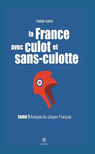 La France avec culot et sans-culotte. Tome 1, Analyse du citoyen Français