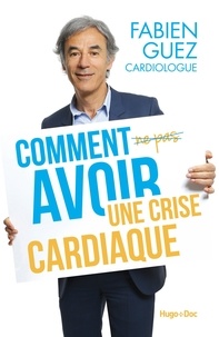 Fabien Guez - Comment (ne pas) avoir une crise cardiaque.