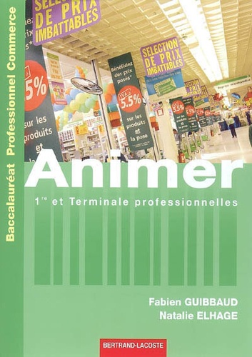 Fabien Guibbaud - Animer 1e et Tle Professionnelles Bac Pro Commerce.