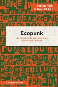 Fabien Hein et Dom Blake - Ecopunk - Les punks, de la cause animale à l'écologie radicale.