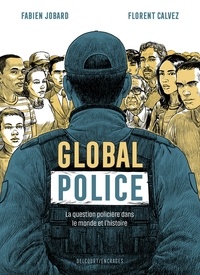Fabien Jobard - Global police - La Question policière dans le monde et l'histoire.