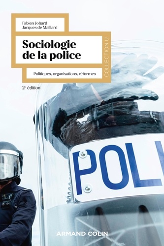 Sociologie de la police. Politiques, organisations, réformes 2e édition
