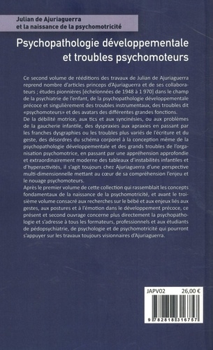 Julian de Ajuriaguerra et la naissance de la psychomotricité. Volume 2, Psychopatologie développementale et troubles psychomoteurs