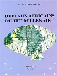 Fabien Kange Ewane - Défi aux africains du IIIème millénaire.