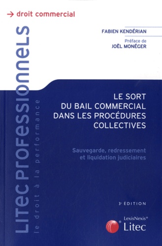 Fabien Kendérian - Le sort du bail commercial dans les procédures collectives - Sauvegarde, redressement et liquidation judiciaires.