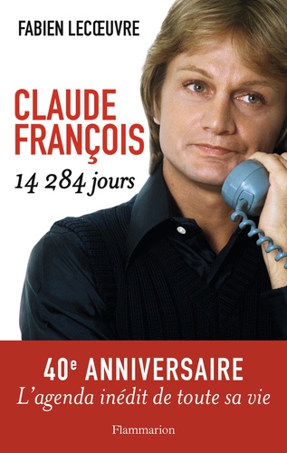 Fabien Lecoeuvre - Claude François - 14 284 jours.