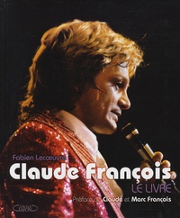 Fabien Lecoeuvre - Claude François - Le livre.