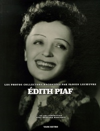 Fabien Lecoeuvre - Edith Piaf - Les photos collectors racontées par Fabien Lecoeuvre.