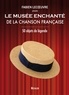 Fabien Lecoeuvre - Le musée enchanté de la chanson française - 50 objets de légende.