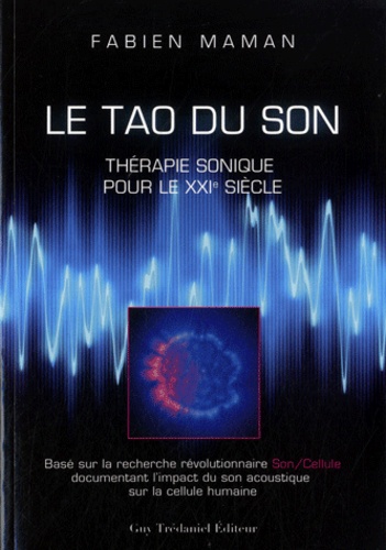 Fabien Maman - Le Tao du Son - Thérapie sonique pour le XXIe siècle.