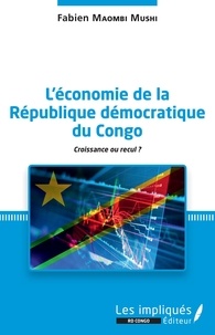 Fabien Maombi Mushi - L'économie de la République démocratique du Congo - Croissance ou recul ?.