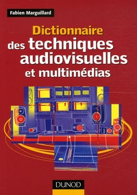 Fabien Marguillard - Dictionnaire des techniques audiovisuelles et multimédias.