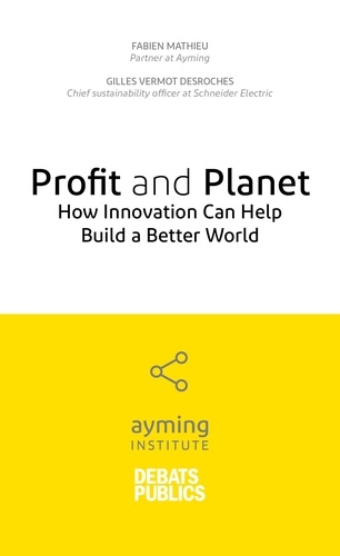 Profit and Planet. How Innovation Can Help Build a Better World