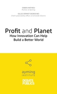 Livres à télécharger gratuitement pour pc Profit and Planet  - How Innovation Can Help Build a Better World FB2 CHM RTF par Fabien Mathieu, Gilles Vermot Desroches 9782375096000 en francais