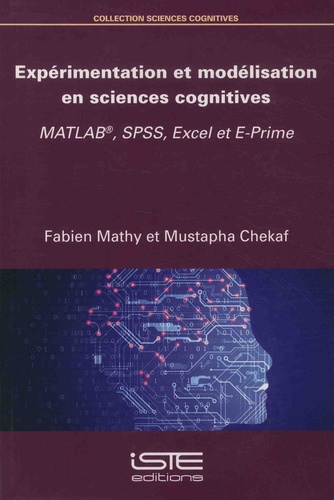 Fabien Mathy et Mustapha Chekaf - Expérimentation et modélisation en sciences cognitives - MATLAB, SPSS, Excel et E-Prime.