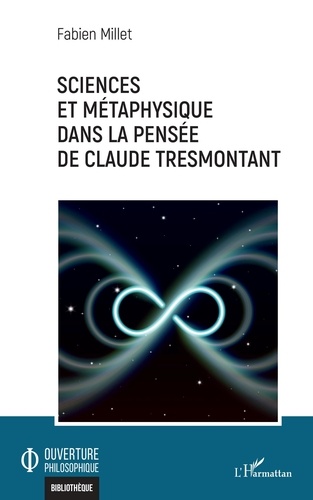 Fabien Millet - Sciences et métaphysique dans la pensée de Claude Tresmontant.