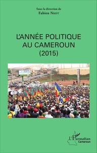 Fabien Nkot - L'annnée politique au Cameroun (2015).