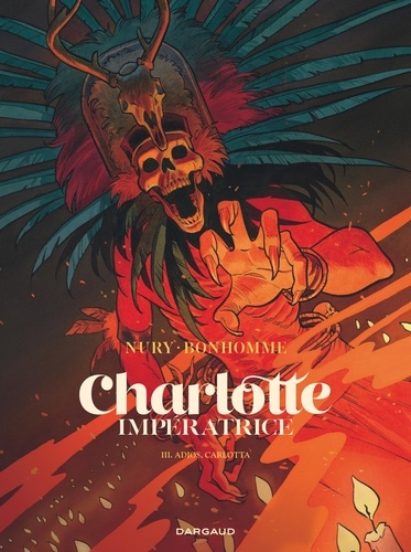 Fabien Nury et Matthieu Bonhomme - Charlotte impératrice Tome 3 : Adios, Carlotta.