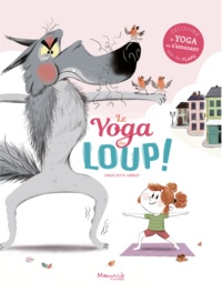 Fabien Ockto Lambert - Le yoga du loup ! - Découvrir le yoga en s'amusant avec des flaps.