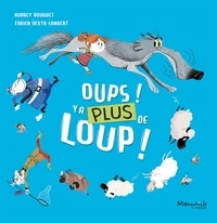 Fabien Ockto Lambert et Audrey Bouquet - Oups ! y'a plus de loup !.