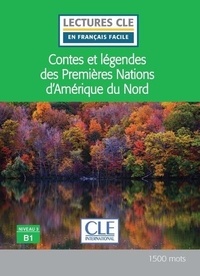 Fabien Olivry et Julien Perrier Chartrand - Contes et légendes des premières nations d'Amérique du nord - Niveau 3 B1.
