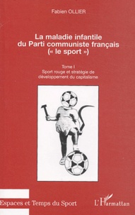 Fabien Ollier - La maladie infantile du Parti Communiste Français - Tome 1, Sport rouge et stratégie de développement du capitalisme.