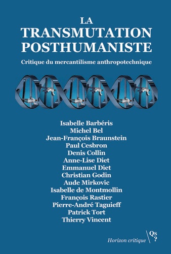 La transmutation posthumaniste. Critique du mercantilisme anthropotechnique