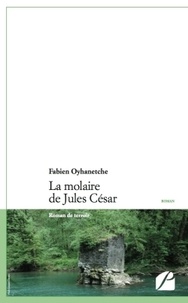Fabien Oyhanetche - La molaire de Jules César.