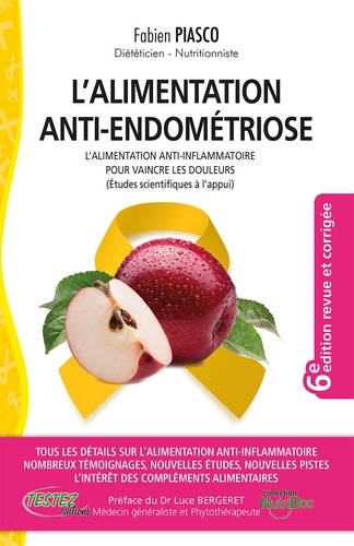 L'alimentation anti-endométriose. L'alimentation anti-inflammatoire pour vaincre les douleurs 5e édition