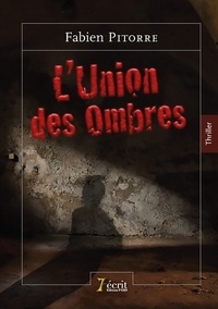 Fabien Pitorre - L'union des ombres Tome 1 : .