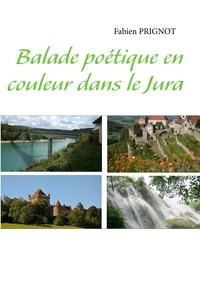 Fabien Prignot - Balade poétique en couleur dans le Jura.