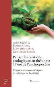 Fabien Revol et Louk Andrianos - Penser les relations écologiques en théologie à l'ère de l'antropocène.