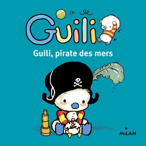 Fabien Robert et Léa Weber - Guili, pirate des mers.